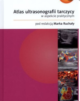 Kupie atlas ultrasonografii tarczycy w aspekcie praktycznym Profesora Ruchały
